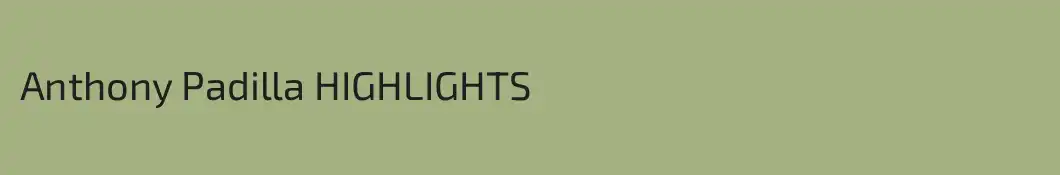 Anthony Padilla HIGHLIGHTS